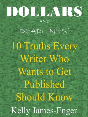 cover image of Dollars and Deadlines' 10 Truths Every Writer Who Wants to Get Published Should Know